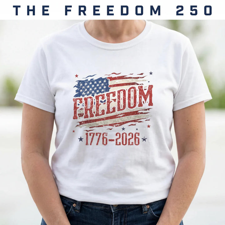 The Freedom 250 — Born Free, Still Standing