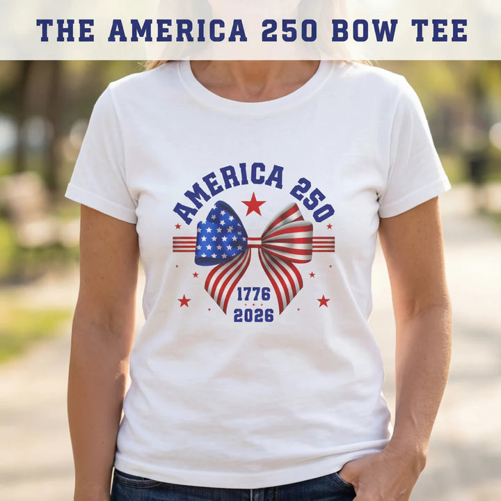The America 250 Bow Tee — Proud, Pretty, Patriotic